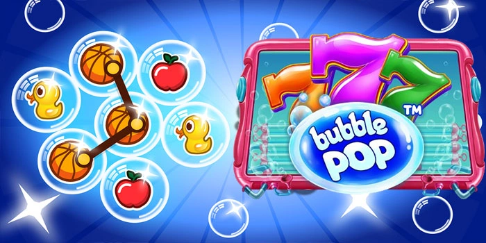 Pola Slot Bubble Pop Ampuh Raih Kemenangan Maksimal